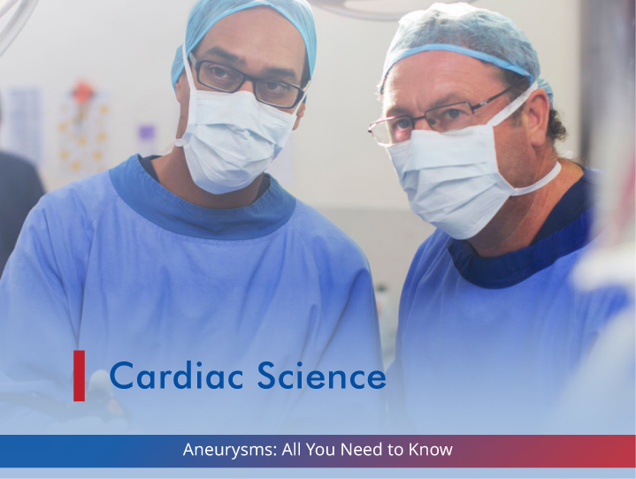 Aneurysms: All You Need to Know