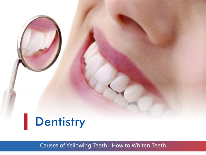 Causes of Yellowing Teeth - How to Whiten Teeth Naturally