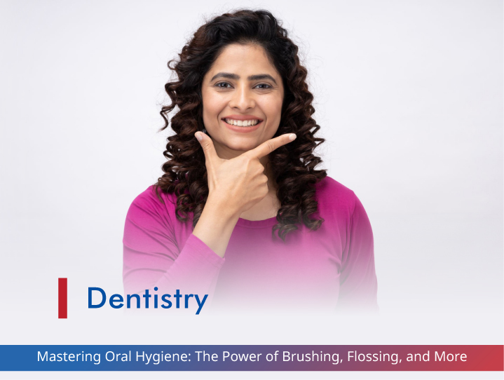 Oral Hygiene: Brushing, Flossing, and Beyond