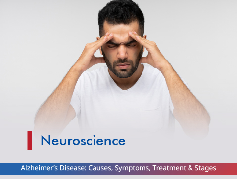 Alzheimer’s Disease: Causes, Symptoms, Treatment & Stages