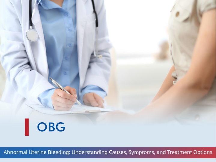 Abnormal Uterine Bleeding: Understanding Causes, Symptoms, and Treatment Options